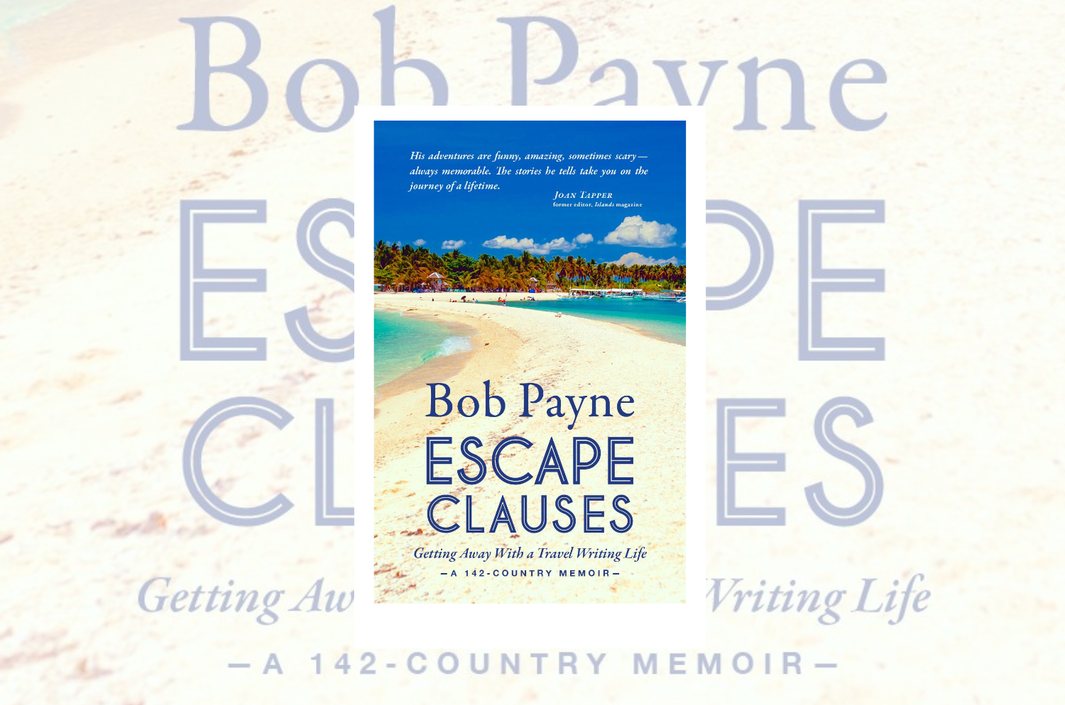 Escape Clauses: Getting Away With A Travel Writing Life - A 142-Country Memoir