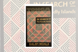 In Search of The Friendly Islands” by Kalafi Moala
