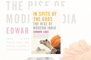 In Spite of the Gods: The Strange Rise of Modern India