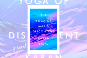 “The Yoga of Max’s Discontent” by Karan Bajaj